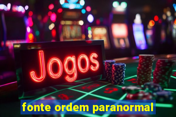 fonte ordem paranormal